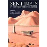 Sentinels in Honor of Arthur C. Clarke by Benford, Gregory; Zebrowski, George, 9780982725603