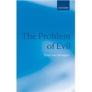 The Problem of Evil The Gifford Lectures Delivered in the University of St. Andrews in 2003 by van Inwagen, Peter, 9780199245604