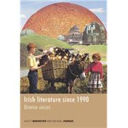Irish Literature since 1990 Diverse Voices by Brewster, Scott; Parker, Michael, 9780719085604