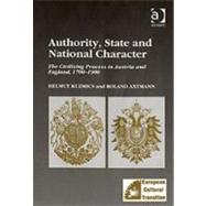 Authority, State and National Character: The Civilizing Process in Austria and England, 17001900 by Kuzmics,Helmut, 9780754635604