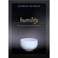 Humility : The Journey Toward Holiness by Murray, Andrew, 9780764225604