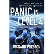 Panic in Level 4 Cannibals, Killer Viruses, and Other Journeys to the Edge of Science by Preston, Richard, 9780812975604