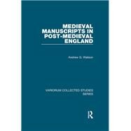 Medieval Manuscripts in Post-Medieval England by Watson,Andrew G., 9781138375604