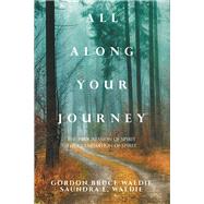 All Along Your Journey by Gordon Bruce Waldie; Saundra L. Waldie, 9781669875604