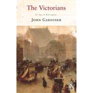 The Victorians An Age in Retrospect by Gardiner, John, 9781852855604