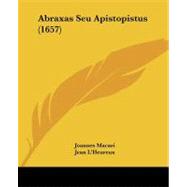 Abraxas Seu Apistopistus by Macari, Joannes; L'heureux, Jean, 9781104605605