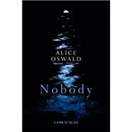 Nobody A Hymn to the Sea by Oswald, Alice, 9781324005605