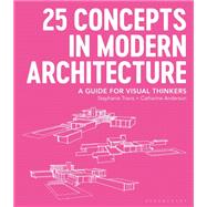 25 Concepts in Modern Architecture by Travis, Stephanie; Anderson, Catherine, 9781350055605