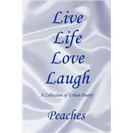 Live Life Love Laugh by Peaches, 9781425775605