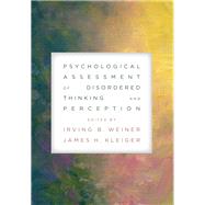 Psychological Assessment of Disordered Thinking and Perception by Weiner, Irving B.; Kleiger, James H., 9781433835605