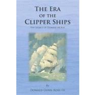 The Era of the Clipper Ships by Ross, Donald Gunn, III, 9781470155605