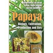 Papaya: Biology, Cultivation, Production and Uses by Saran; Parmeshwar Lal, 9781498735605