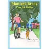 Matt and Brody Face the Bullies by Steele, Kevin J.; Steele, Thomas J., 9781500605605