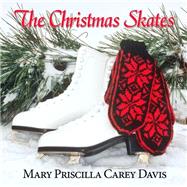 The Christmas Skates by Davis, Mary Priscilla Carey, 9781505585605