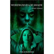 Werewolves of Shade by O'Rourke, Tim, 9781508485605