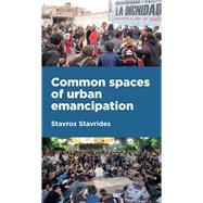Common spaces of urban emancipation by Stavrides, Stavros, 9781526135605
