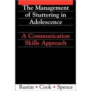 Management of Stuttering in Adolescence  A Communication Skills Approach by Rustin, Lena; Spence, Robert; Cook, Frances, 9781897635605