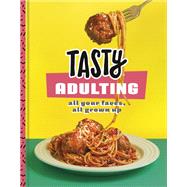 Tasty Adulting All Your Faves, All Grown Up: A Cookbook by Tasty, 9781984825605