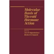 Molecular Basis of Thyroid Hormone Action by Oppenheimer, Jack, 9780125275606