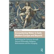 Encountering Water in Early Modern Europe and Beyond by Lindsay Starkey, 9781040795606