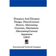 Dynamos and Dynamo Design, Direct-current Motors, Alternating Currents, Alternators, Alternating-current Apparatus by International Textbook Company, 9781104075606