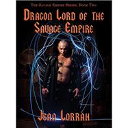 Dragon Lord of the Savage Empire by Jean Lorrah, 9781434435606