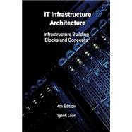 IT Infrastructure Architecture: Infrastructure Building Blocks and Concepts (4th ed.) by Laan, Sjaak, 9781447785606