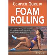 Complete Guide to Foam Rolling by Stull, Kyle, 9781492545606