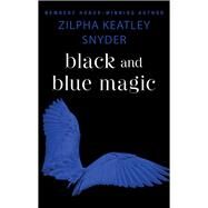 Black and Blue Magic by Snyder, Zilpha Keatley, 9781504035606