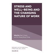 Stress and Well-Being and the Changing Nature of Work by Peter D. Harms and Chu-Hsiang (Daisy) Chang, 9781805925606