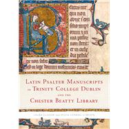 Latin Psalter Manuscripts in Trinity College Dublin and the Chester Beatty Library by Cleaver, Laura; Conrad-O'Briain, Helen, 9781846825606