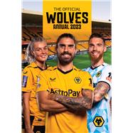 The Official Wolves Annual 2023 by Berry, Paul, 9781915295606