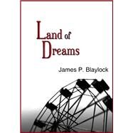 Land of Dreams by James P. Blaylock, 9781936535606
