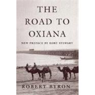 The Road to Oxiana by Byron, Robert; Stewart, Rory; Fussell, Paul, 9780195325607