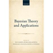 Bayesian Theory and Applications by Damien, Paul; Dellaportas, Petros; Polson, Nicholas G.; Stephens, David A., 9780199695607