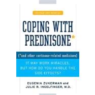 Coping with Prednisone,  Revised and Updated (*and Other Cortisone-Related Medicines) by Zukerman, Eugenia; Ingelfinger, Julie R., M.D., 9780312375607