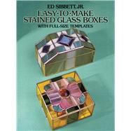 Easy-to-Make Stained Glass Boxes With Full-Size Templates by Sibbett, Ed, 9780486245607