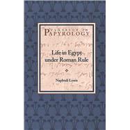 Life in Egypt Under Roman Rule by Lewis, Naphtali, 9780788505607
