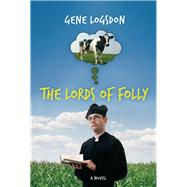 The Lords of Folly A Novel by Logsdon, Gene, 9780897335607