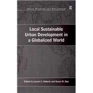 Local Sustainable Urban Development in a Globalized World by Opp,Susan M.;Heberle,Lauren C., 9781138275607