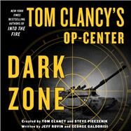 Tom Clancy's Op-Center: Dark Zone by Galdorisi, George; Rovin, Jeff, 9781427285607