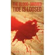 The Blood-dimmed Tide Is Loosed by Gallagher, John C., 9781469795607