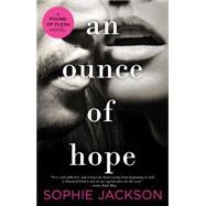 An Ounce of Hope by Jackson, Sophie, 9781476795607