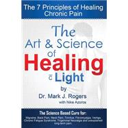 The Art and Science of Healing, With Light by Rogers, Mark J.; Azoros, Nike, 9781500995607