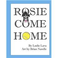 Rosie Come Home by Lava, Leslie; Narelle, Brian, 9798988395607