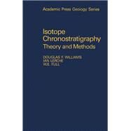 Isotope Chronostratigraphy : Theory and Methods by Williams, Douglas F.; Lerche, Ian; Full, W. E., 9780127545608