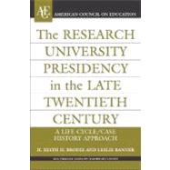 The Research University Presidency In The Late Twentieth Century by Brodie, H. Keith H.; Banner, Leslie, 9780275985608