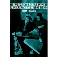 Blueprints for a Black Federal Theatre by Rena Fraden, 9780521565608