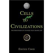 Cells to Civilizations by Coen, Enrico, 9780691165608