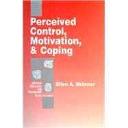 Perceived Control, Motivation, & Coping by Ellen A. Skinner, 9780803955608
